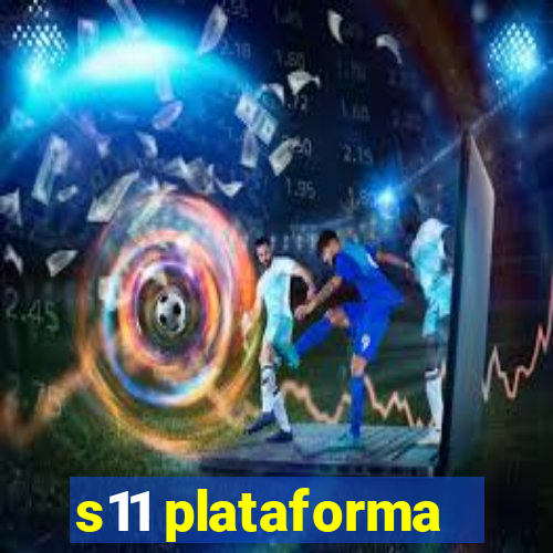 s11 plataforma